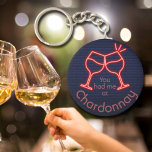You Had Me at Chardonnay Keychain<br><div class="desc">Round button keychain features fun text "You Had Me at Chardonnay" and two neon wine glasses on a midnight blue brick background. Keychains make memorable gifts for family and friends or create for yourself. Change to your favorite wine.</div>