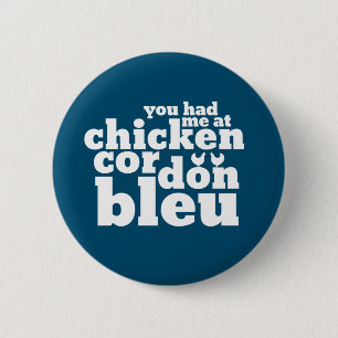 You Had Me At Chicken Cordon Bleu Funny Food Lover Button