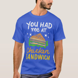 You Had Me At Chicken Sandwich T-Shirt