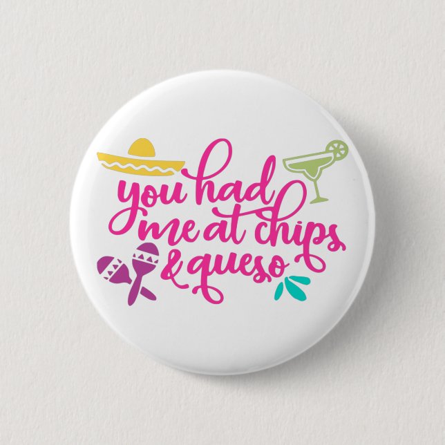 You had me at chips and queso funny button (Front)