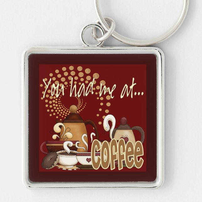 You Had Me At Coffee Keychain (Front)