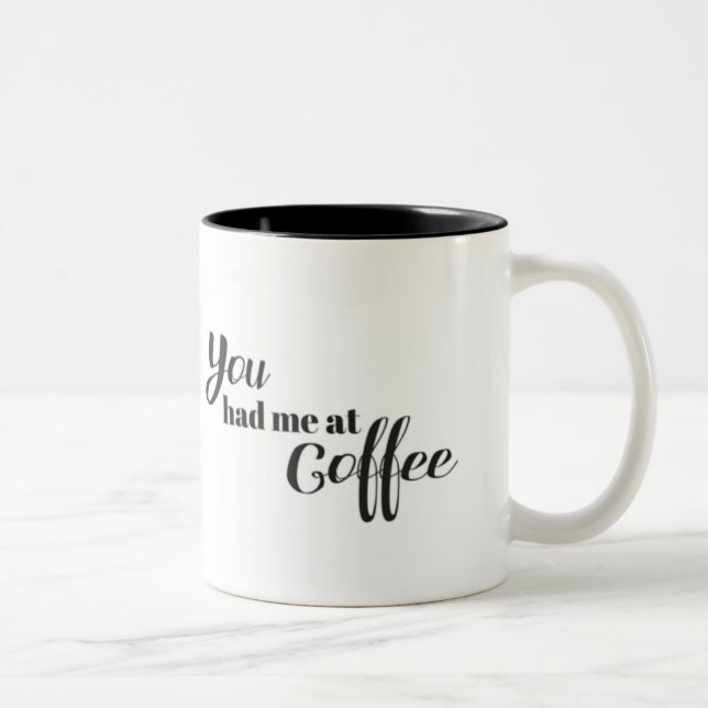 You had me at Coffee Two-Tone Coffee Mug (Right)