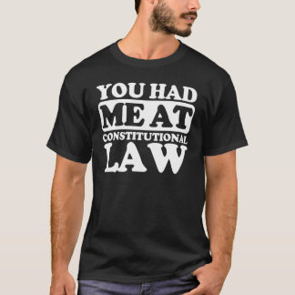 You Had Me At Constitutional Law T-Shirt