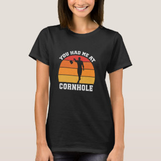 You Had Me At Cornhole Funny Cornhole Player T-Shirt