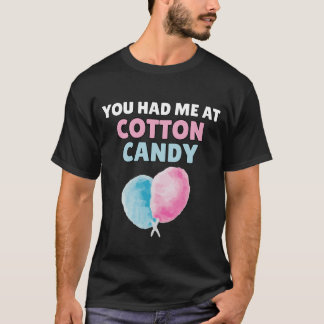 You Had Me At Cotton Candy T-Shirt