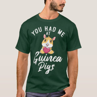 You Had Me At Cute Guinea Pigs 5792  T-Shirt