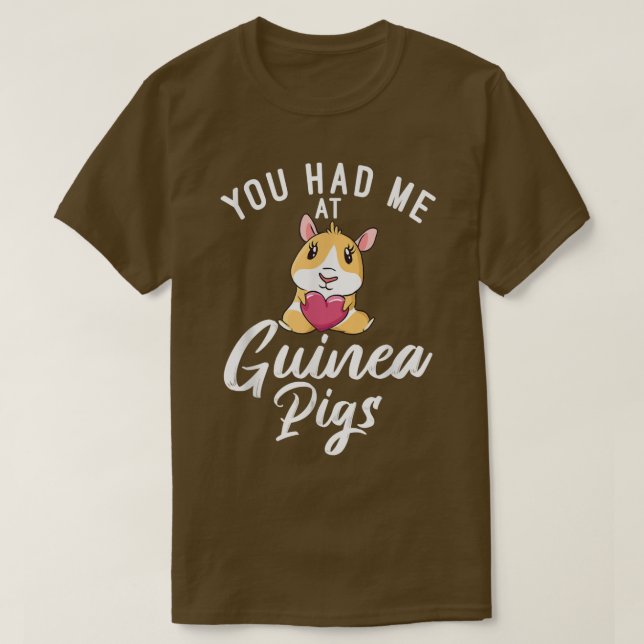 You had me at Cute Guinea Pigs  T-Shirt (Design Front)