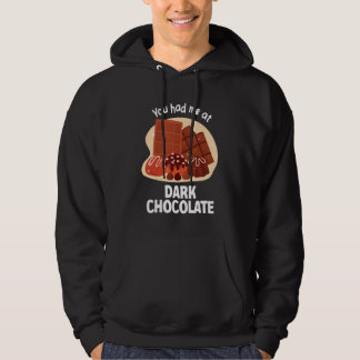 You Had Me At Dark Chocolate Dark Chocolate Hoodie