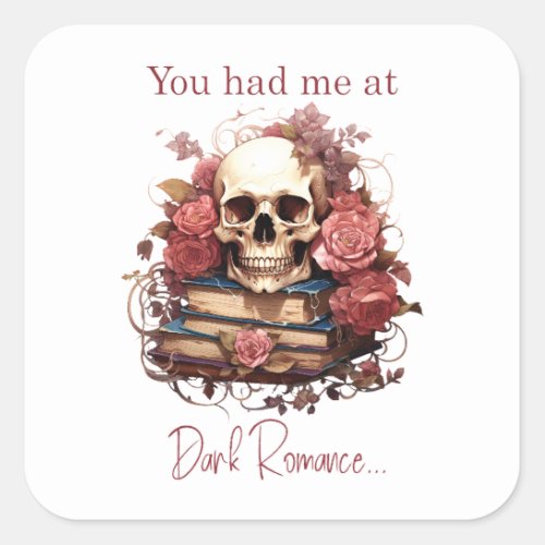 You had me at Dark Romance Square Sticker