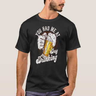 You Had Me At Day Drinking Cool Vintage Beer Graph T-Shirt