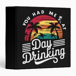 You Had Me At Day Drinking Funny Retro Beach  3 Ring Binder