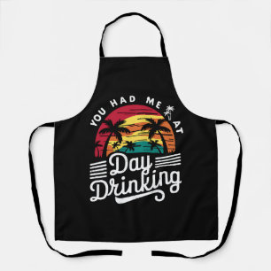 You Had Me At Day Drinking Funny Retro Beach  Apron
