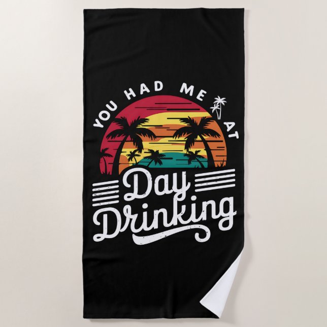 You Had Me At Day Drinking Funny Retro Beach  Beach Towel (Front)
