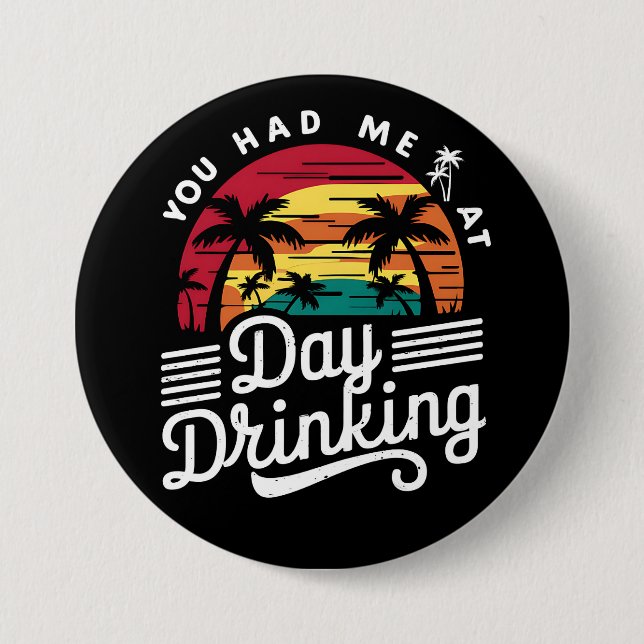 You Had Me At Day Drinking Funny Retro Beach  Button (Front)