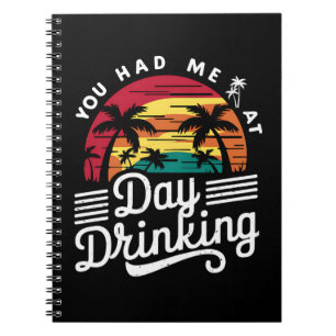 You Had Me At Day Drinking Funny Retro Beach  Notebook