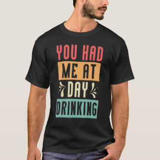 You Had Me At Day Drinking Retro Beach Cruise 6 T-Shirt