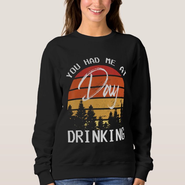You Had Me At Day Drinking Retro Beach Cruise Sweatshirt (Front)