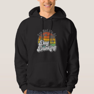You Had Me At Day Drinking Retro Beach Summer Hoodie