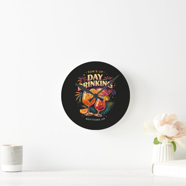 You Had Me at Day Drinking Round Clock (Home)