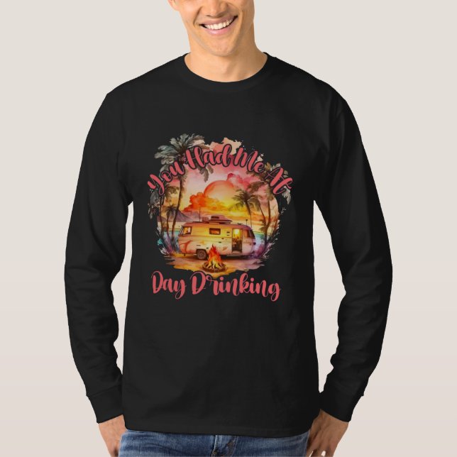 You Had Me At Day Drinking Summer Beach Vacation F T-Shirt (Front)