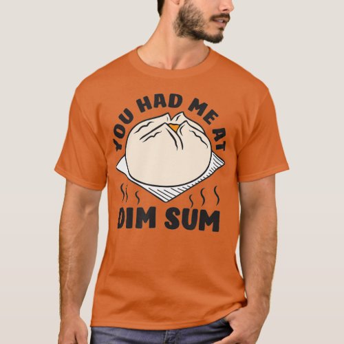 You Had Me At Dim Sum _ Funny Asian Food Lover T_Shirt