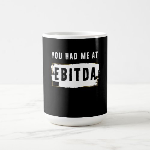 You Had Me At Ebitda Funny Costume Gift Coffee Mug