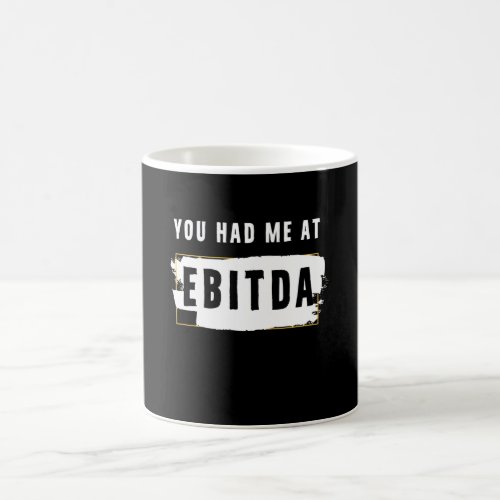 You Had Me At Ebitda Funny Costume Gift Coffee Mug