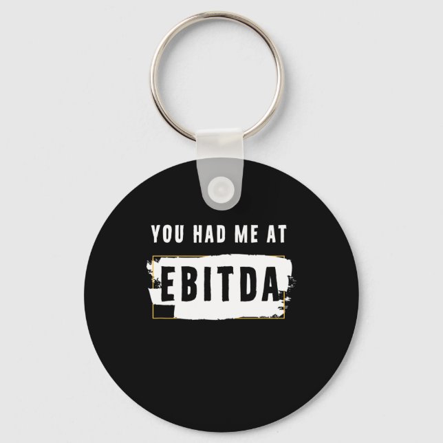 You Had Me At Ebitda Funny Costume Gift Keychain (Front)