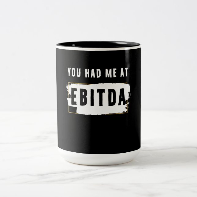 You Had Me At Ebitda Funny Costume Gift Two-Tone Coffee Mug (Center)