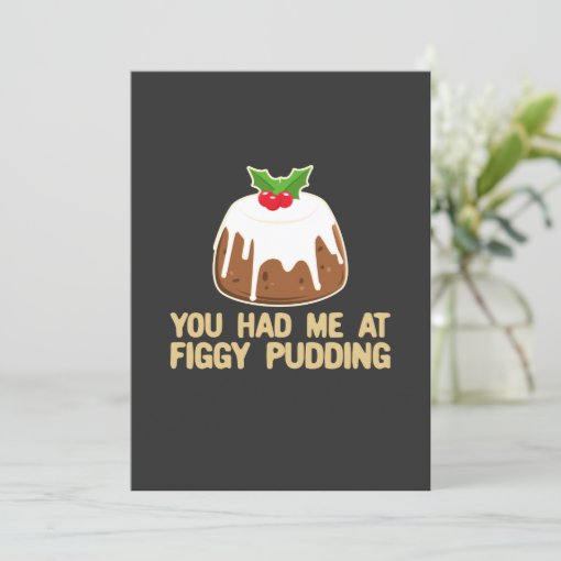 You Had Me At Figgy Pudding Funny Christmas Puddy Invitation Zazzle