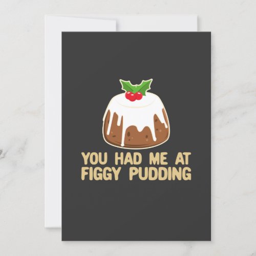 You Had Me At Figgy Pudding Funny Christmas Puddy Invitation