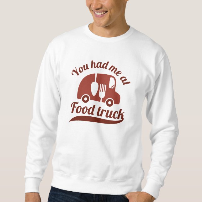You Had Me At Food Truck Sweatshirt (Front)