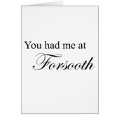 You Had Me At Forsooth (Front)