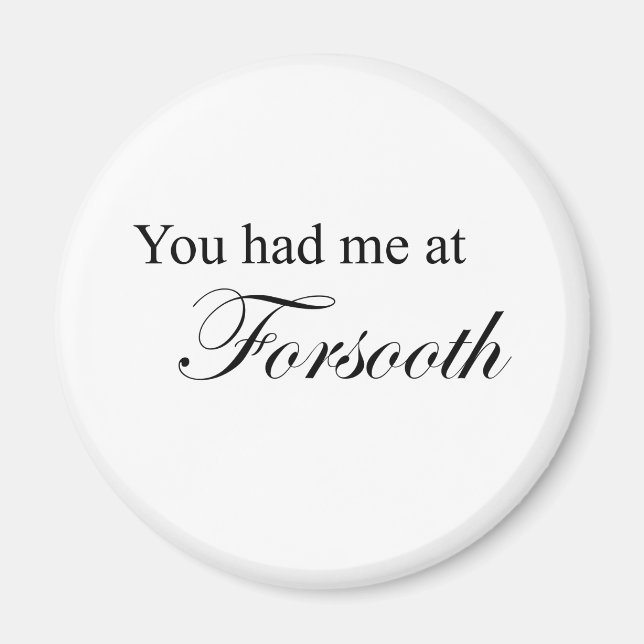 You Had Me At Forsooth Magnet (Front)