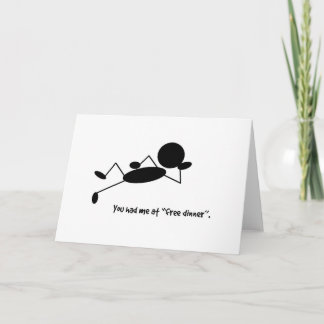 You Had Me At Free Dinner - Any Occasion Greeting Card