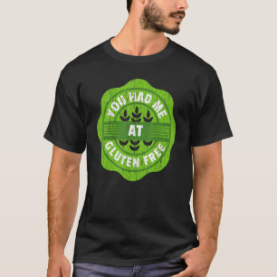 You Had Me At Gluten Free Celiac Disease Awareness T-Shirt