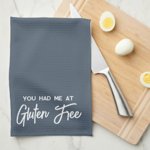You Had Me At Gluten Free   Kitchen Towel