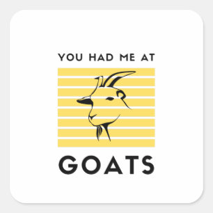 You had me at goats square sticker