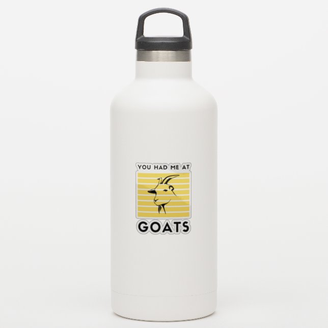 You had me at goats sticker (Waterbottle)