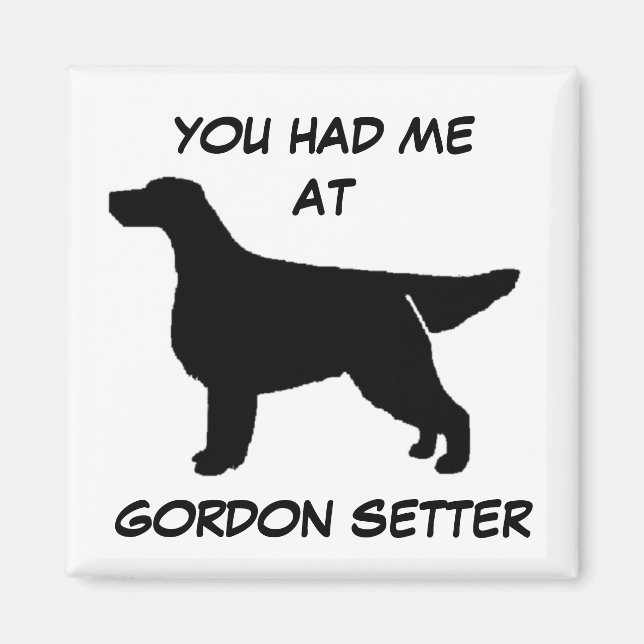 YOU HAD ME AT GORDON SETTER Magnet (Front)