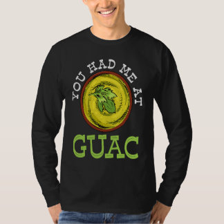 You Had Me At Guac   Guacamole Mexican T-Shirt