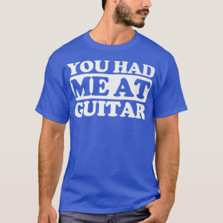 You had me at Guitar Premium  T-Shirt