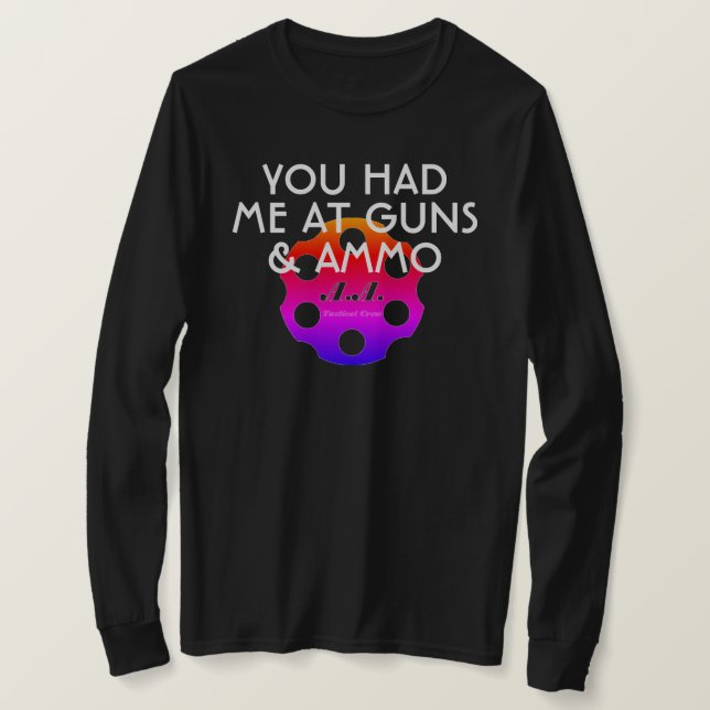 You had me at Guns & Ammo w/Logo T-Shirt (Design Front)