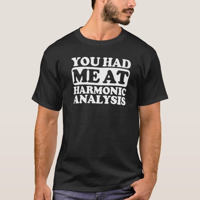 You Had Me At Harmonic Analysis T-Shirt (Front)