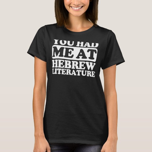 You Had Me At Hebrew Literature T-Shirt (Front)