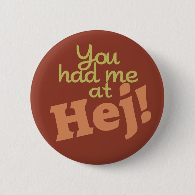 You Had Me at Hej! buttons (Front)