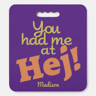 You Had Me at HEJ! custom name Seat Cushion