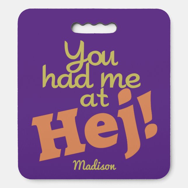 You Had Me at HEJ! custom name Seat Cushion (Front Vertical)
