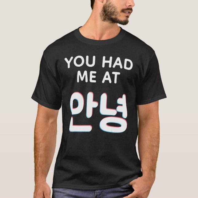You Had Me At Hello Annyeong Hangul Korean Words K T-Shirt (Front)