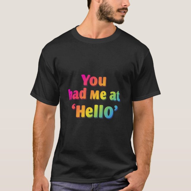 You Had Me at ‘Hello’ – Romantic & Cute T-Shirt (Front)